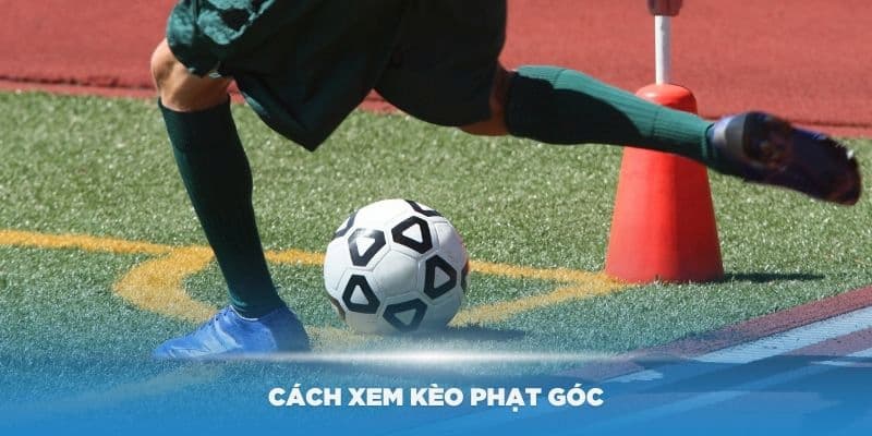 Cách bắt kèo phạt góc hiệu quả