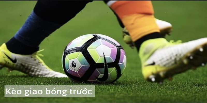 Sai lầm khi chơi kèo giao bóng trước là gì